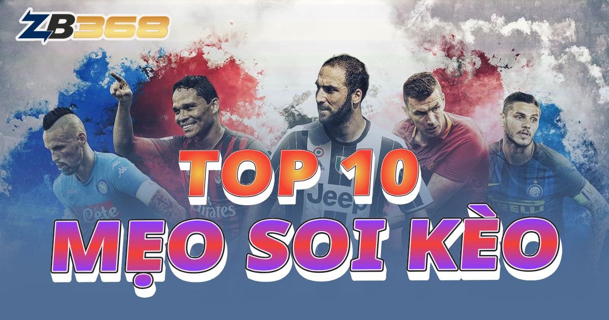 10 Mẹo Soi Kèo Bóng Đá Giúp Bạn Tăng Tỷ Lệ Thắng Lên 80%