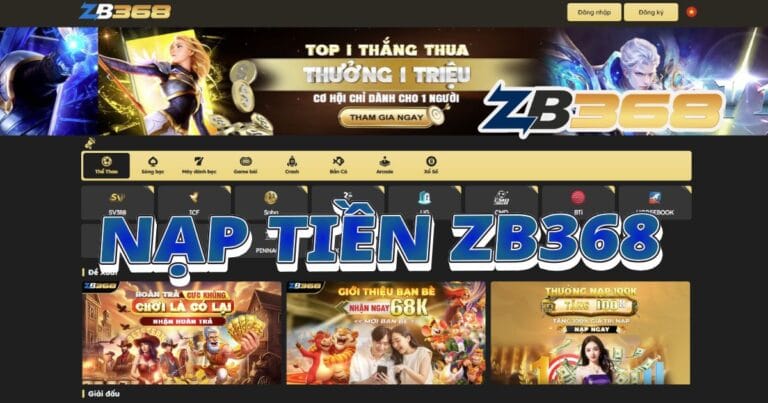 Hướng Dẫn Nạp Tiền ZB368: Đa Kênh, An Toàn, Lên Điểm Trong 1 Phút