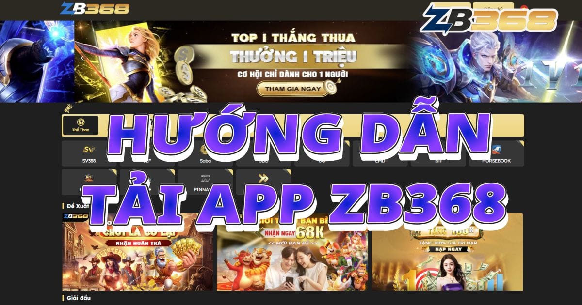 Hướng Dẫn Tải App ZB368 Cho iOS & Android (Cập Nhật 2025)