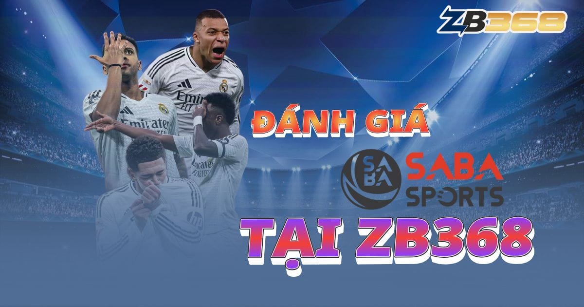 Đánh Giá Sảnh SABA Sports tại ZB368: Dẫn Đầu Xu Hướng Thể Thao Ảo
