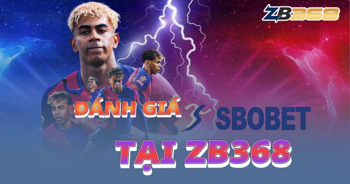 Đánh Giá Sảnh SBOBET (SBO) tại ZB368: Uy Tín Lâu Đời, Tỷ Lệ Cược Tốt