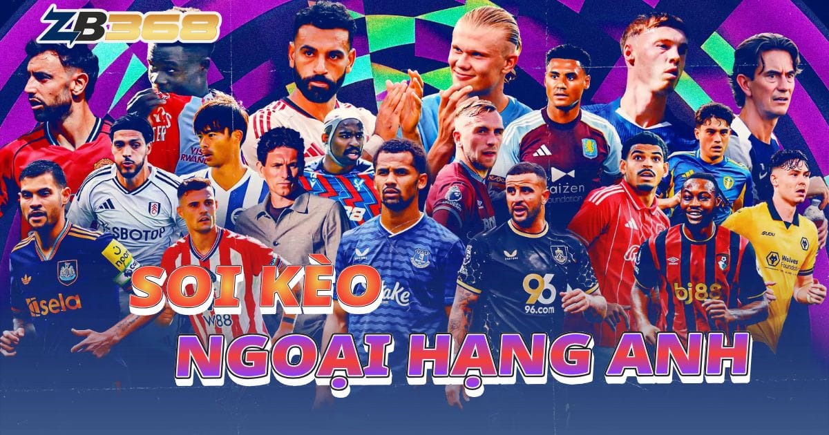 Hướng Dẫn Soi Kèo Ngoại Hạng Anh: Bí Quyết Bắt Kèo Giải Đấu Khắc Nghiệt Nhất