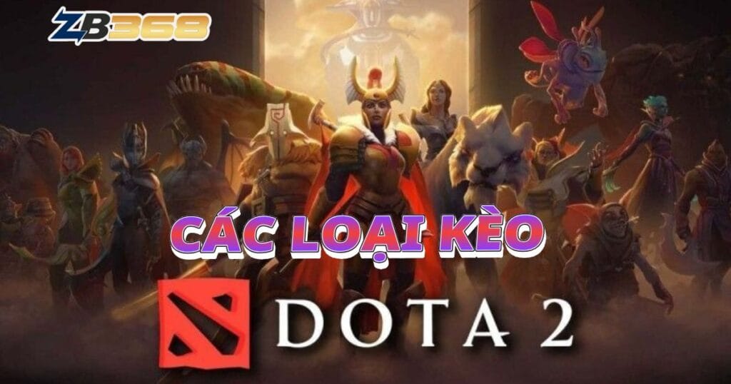 Hướng Dẫn Soi Kèo và Cá Cược Dota 2 Tại ZB368 Như Chuyên Gia