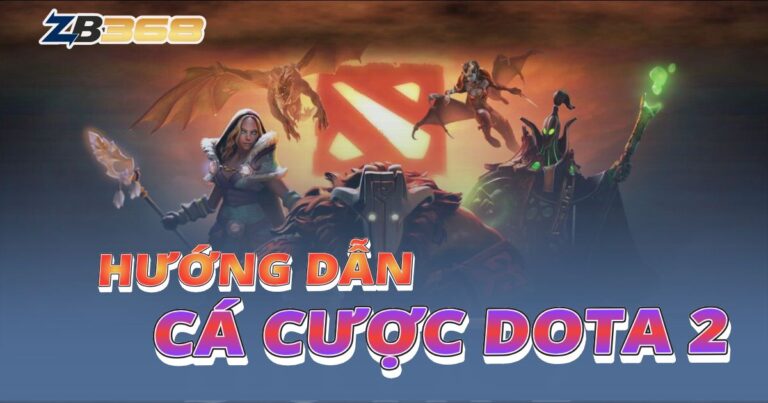 Hướng Dẫn Soi Kèo và Cá Cược Dota 2 Tại ZB368 Như Chuyên Gia